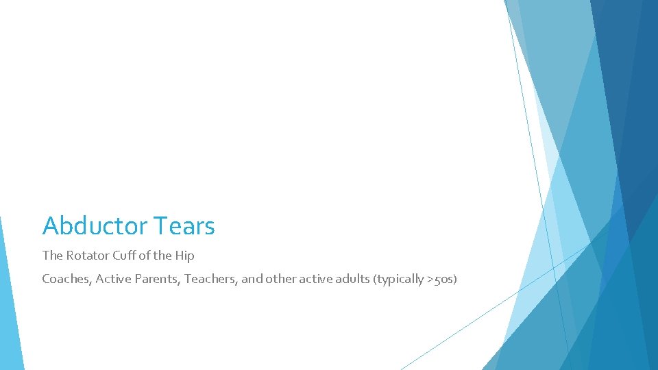 Abductor Tears The Rotator Cuff of the Hip Coaches, Active Parents, Teachers, and other