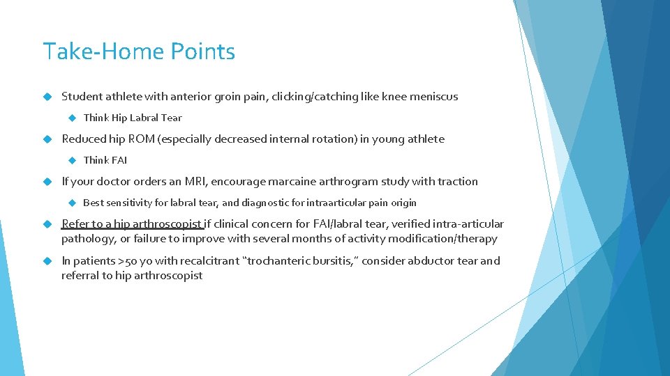 Take-Home Points Student athlete with anterior groin pain, clicking/catching like knee meniscus Reduced hip