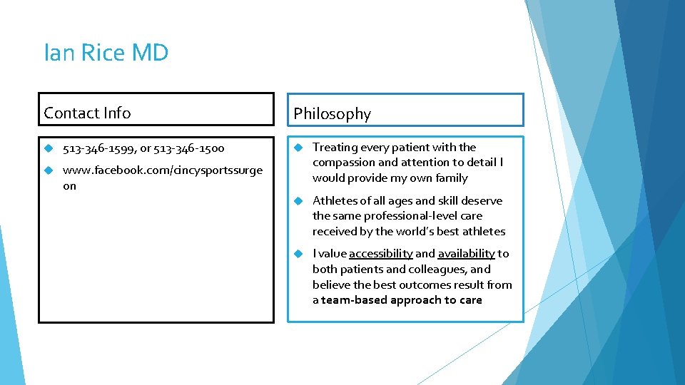 Ian Rice MD Contact Info 513 -346 -1599, or 513 -346 -1500 www. facebook.