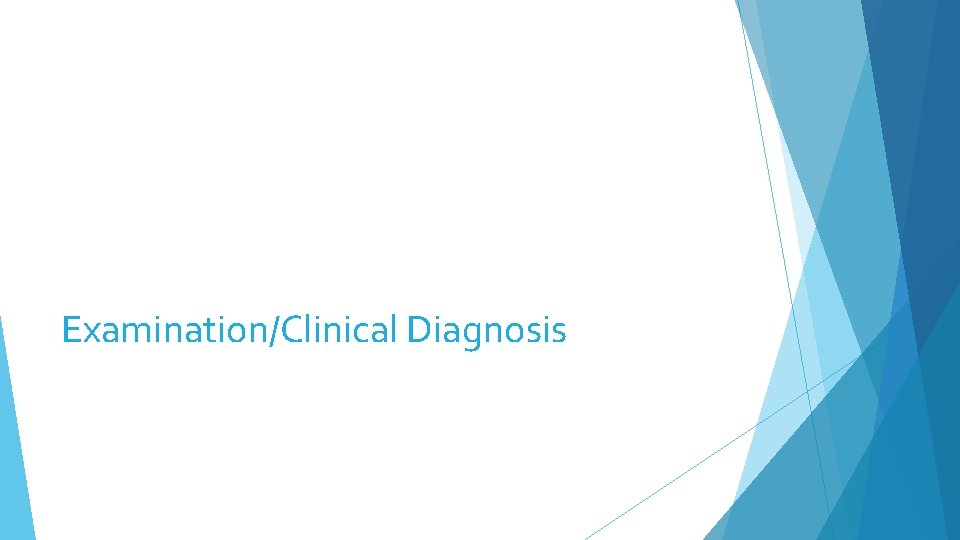 Examination/Clinical Diagnosis 