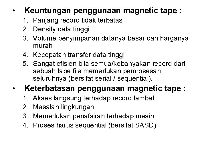  • Keuntungan penggunaan magnetic tape : 1. Panjang record tidak terbatas 2. Density