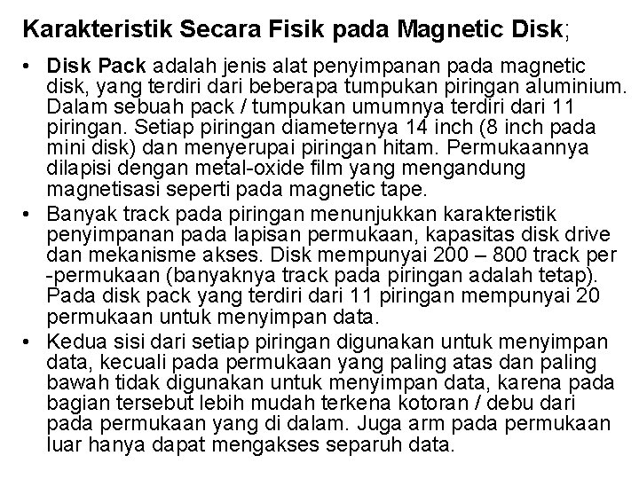 Karakteristik Secara Fisik pada Magnetic Disk; • Disk Pack adalah jenis alat penyimpanan pada