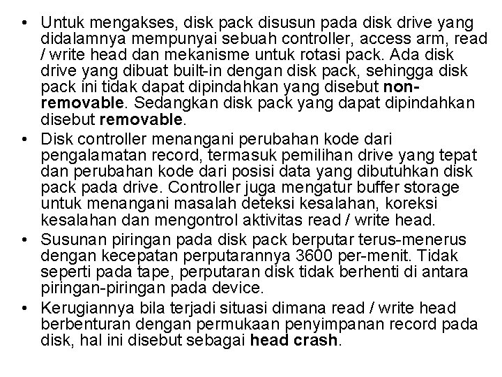  • Untuk mengakses, disk pack disusun pada disk drive yang didalamnya mempunyai sebuah