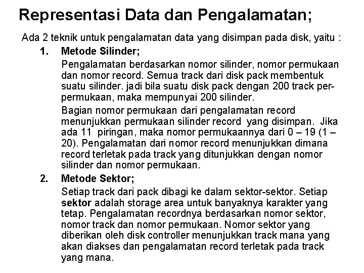 Representasi Data dan Pengalamatan; Ada 2 teknik untuk pengalamatan data yang disimpan pada disk,