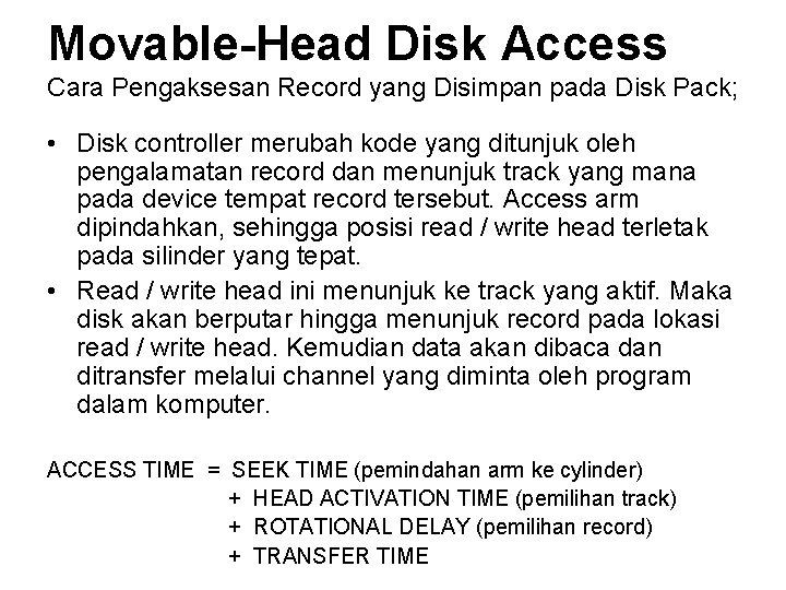 Movable-Head Disk Access Cara Pengaksesan Record yang Disimpan pada Disk Pack; • Disk controller