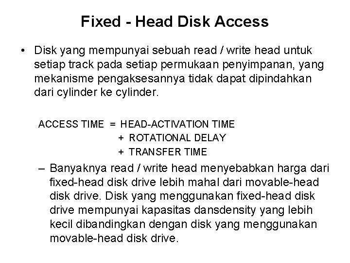 Fixed - Head Disk Access • Disk yang mempunyai sebuah read / write head