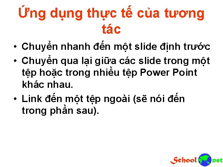 Ứng dụng thực tế của tương tác • Chuyển nhanh đến một slide định