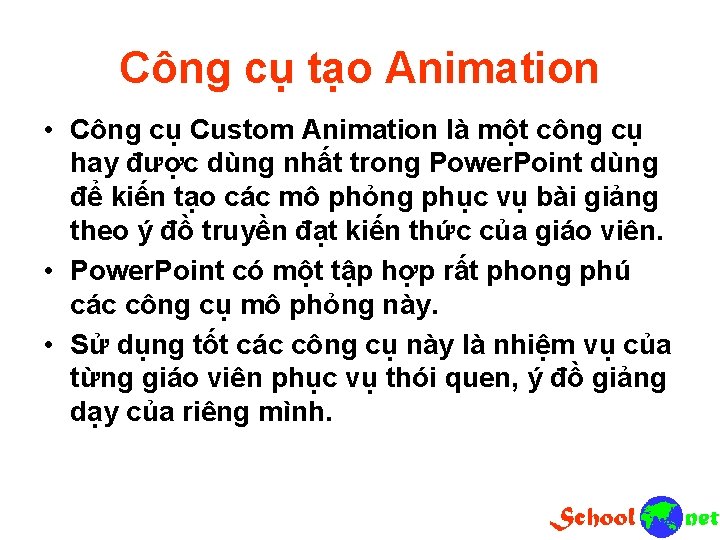 Công cụ tạo Animation • Công cụ Custom Animation là một công cụ hay