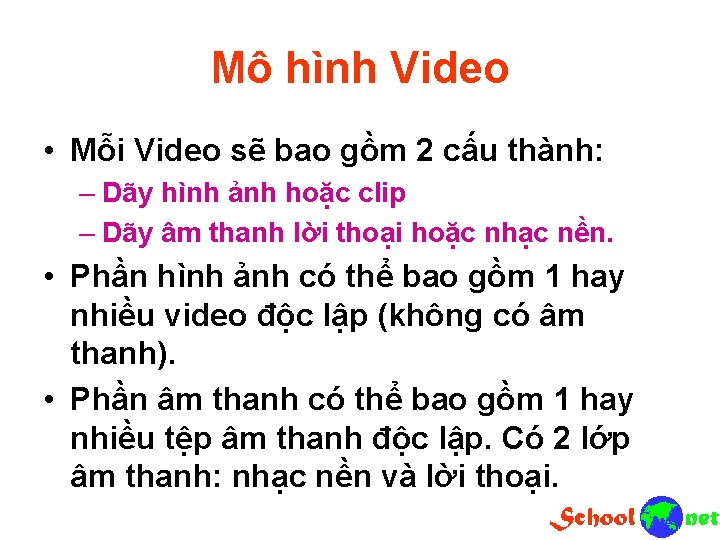 Mô hình Video • Mỗi Video sẽ bao gồm 2 cấu thành: – Dãy