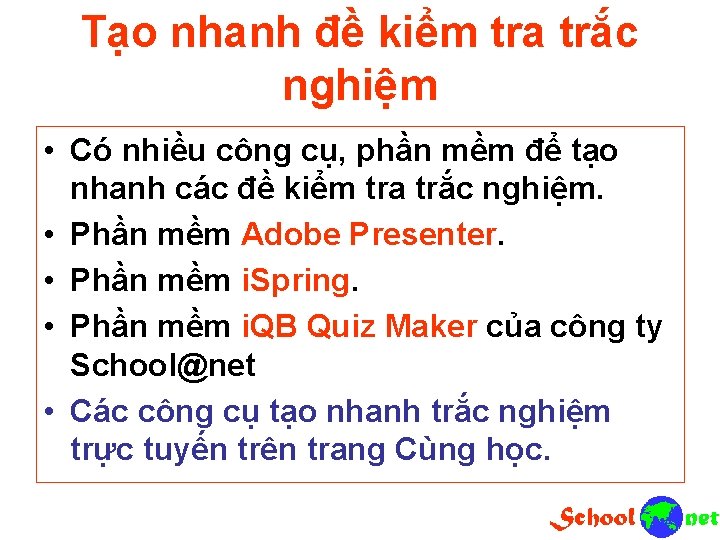 Tạo nhanh đề kiểm tra trắc nghiệm • Có nhiều công cụ, phần mềm