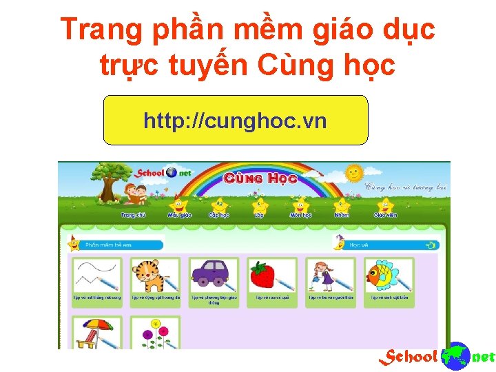 Trang phần mềm giáo dục trực tuyến Cùng học http: //cunghoc. vn 