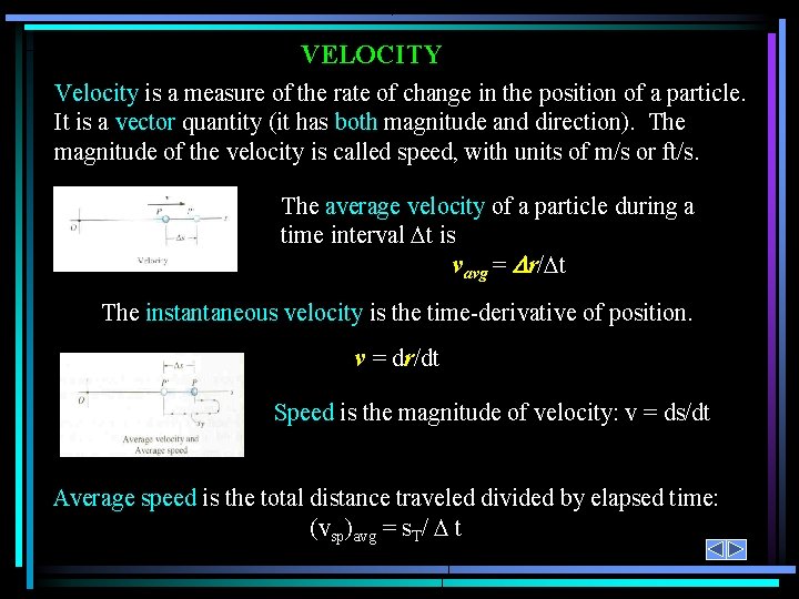 VELOCITY Velocity is a measure of the rate of change in the position of