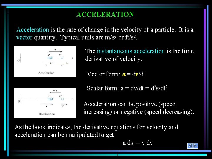 ACCELERATION Acceleration is the rate of change in the velocity of a particle. It