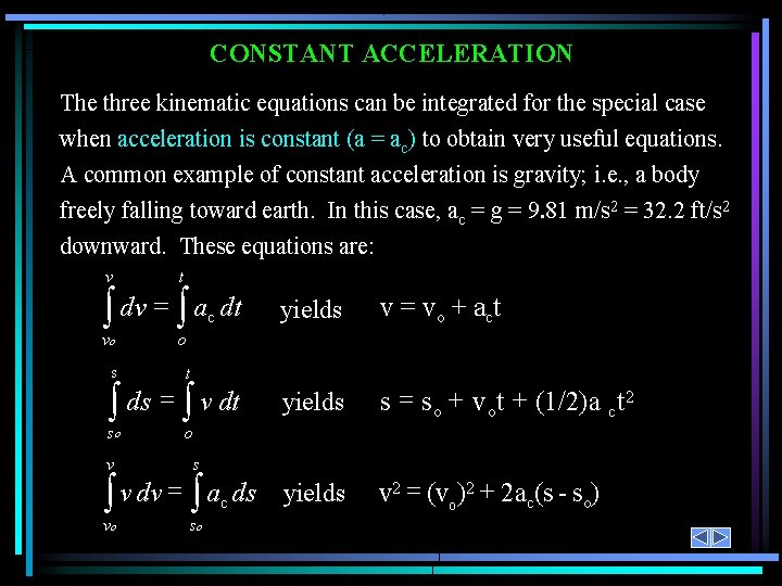 CONSTANT ACCELERATION The three kinematic equations can be integrated for the special case when