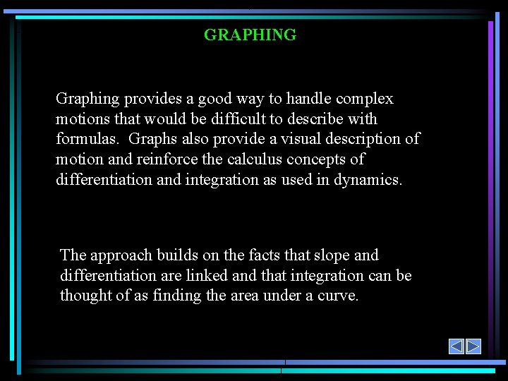 GRAPHING Graphing provides a good way to handle complex motions that would be difficult