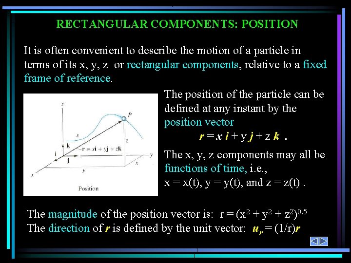 RECTANGULAR COMPONENTS: POSITION It is often convenient to describe the motion of a particle