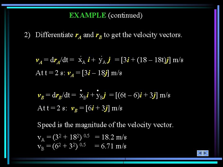 EXAMPLE (continued) 2) Differentiate r. A and r. B to get the velocity vectors.