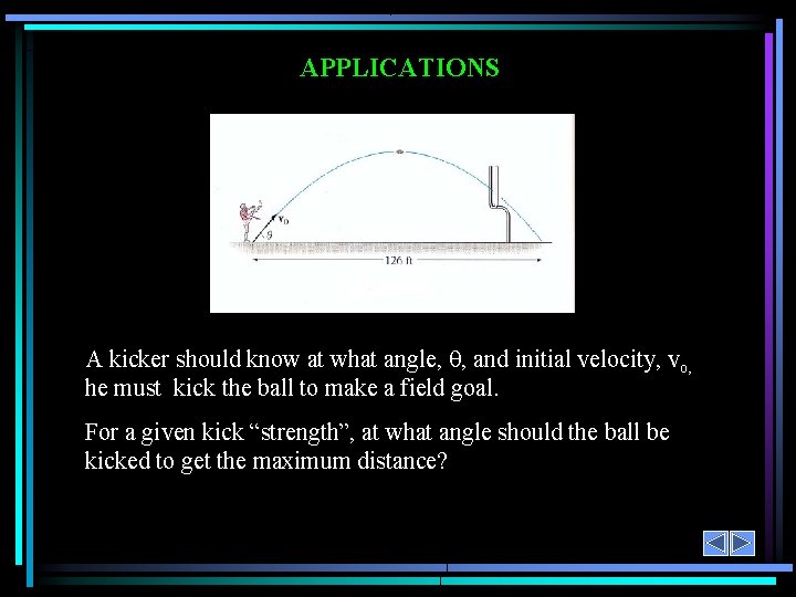 APPLICATIONS A kicker should know at what angle, q, and initial velocity, vo, he