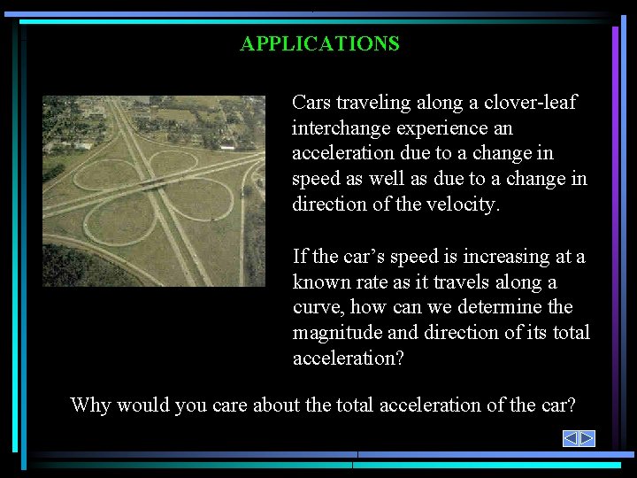 APPLICATIONS Cars traveling along a clover-leaf interchange experience an acceleration due to a change