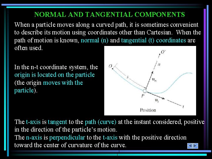 NORMAL AND TANGENTIAL COMPONENTS When a particle moves along a curved path, it is