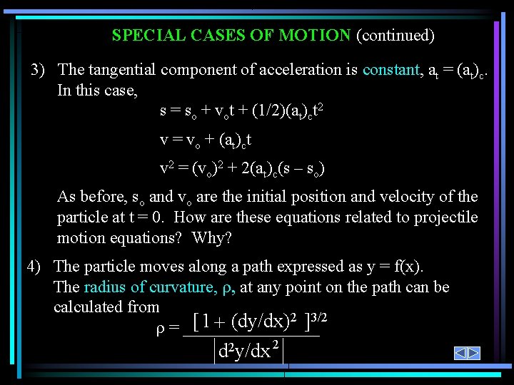 SPECIAL CASES OF MOTION (continued) 3) The tangential component of acceleration is constant, at