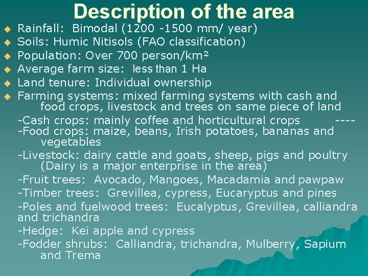 Description of the area u u u Rainfall: Bimodal (1200 -1500 mm/ year) Soils: