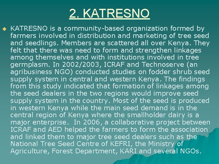 2. KATRESNO u KATRESNO is a community-based organization formed by farmers involved in distribution