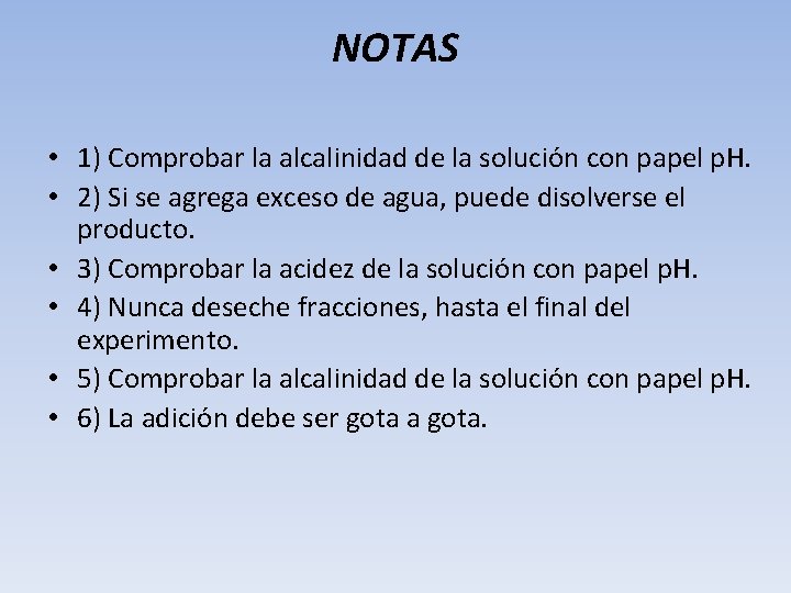 NOTAS • 1) Comprobar la alcalinidad de la solución con papel p. H. •