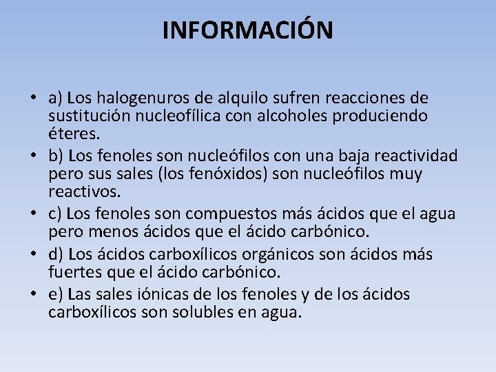 INFORMACIÓN • a) Los halogenuros de alquilo sufren reacciones de sustitución nucleofílica con alcoholes