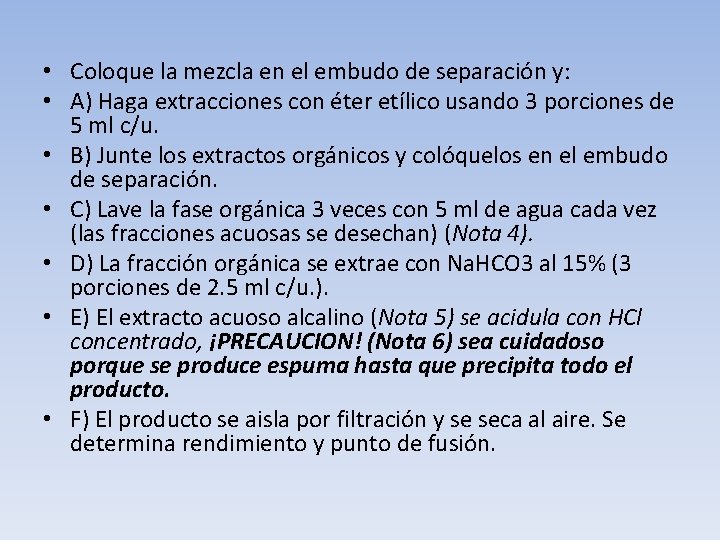  • Coloque la mezcla en el embudo de separación y: • A) Haga