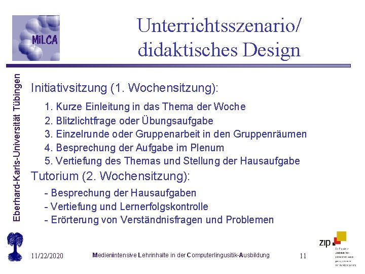 Eberhard-Karls-Universität Tübingen Unterrichtsszenario/ didaktisches Design Initiativsitzung (1. Wochensitzung): 1. Kurze Einleitung in das Thema