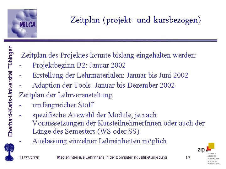 Eberhard-Karls-Universität Tübingen Zeitplan (projekt- und kursbezogen) Zeitplan des Projektes konnte bislang eingehalten werden: -