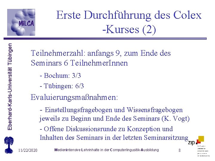 Eberhard-Karls-Universität Tübingen Erste Durchführung des Colex -Kurses (2) Teilnehmerzahl: anfangs 9, zum Ende des