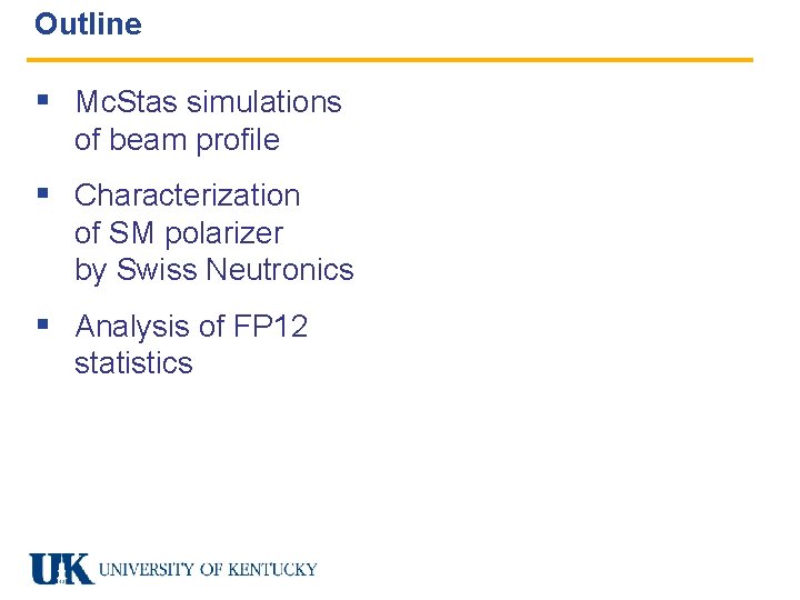 Outline § Mc. Stas simulations of beam profile § Characterization of SM polarizer by