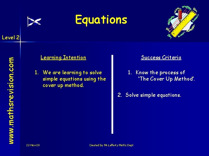 Equations www. mathsrevision. com Level 2 Learning Intention Success Criteria 1. We are learning