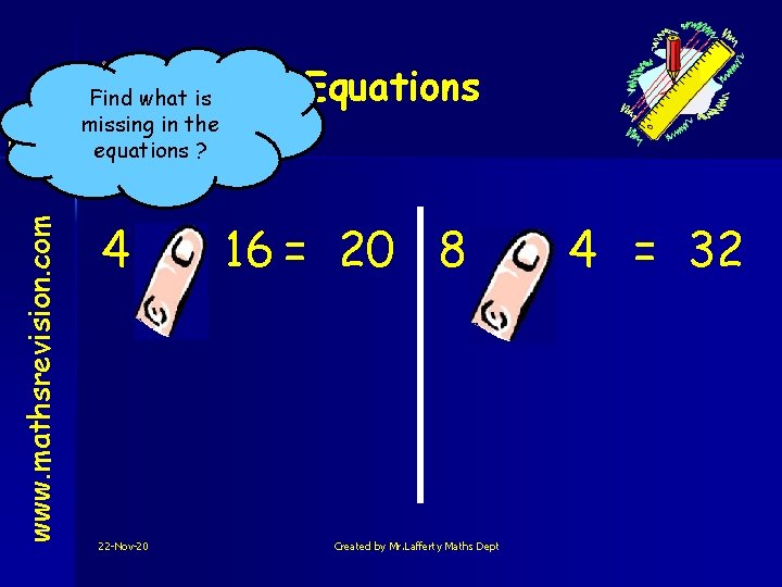 www. mathsrevision. com Find what is missing in the Level 2 equations ? Equations