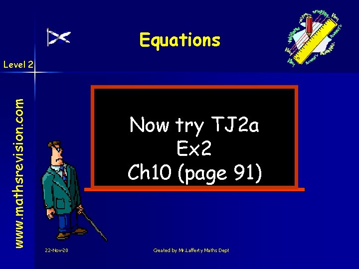Equations www. mathsrevision. com Level 2 Now try TJ 2 a Ex 2 Ch