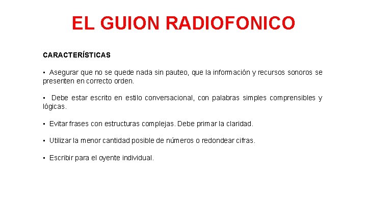 EL GUION RADIOFONICO CARACTERÍSTICAS • Asegurar que no se quede nada sin pauteo, que