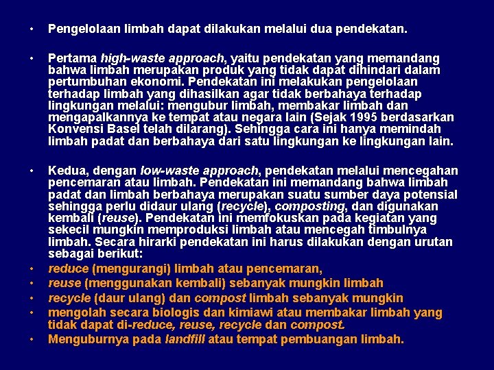  • Pengelolaan limbah dapat dilakukan melalui dua pendekatan. • Pertama high-waste approach, yaitu