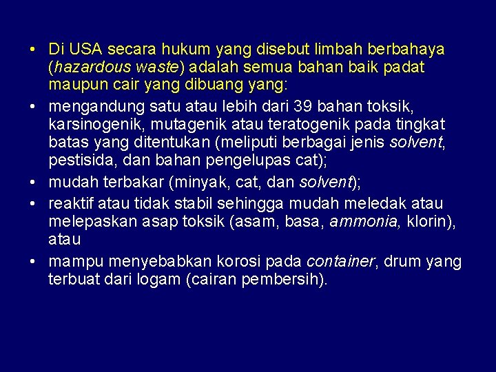  • Di USA secara hukum yang disebut limbah berbahaya (hazardous waste) adalah semua