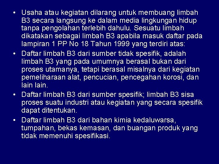  • Usaha atau kegiatan dilarang untuk membuang limbah B 3 secara langsung ke