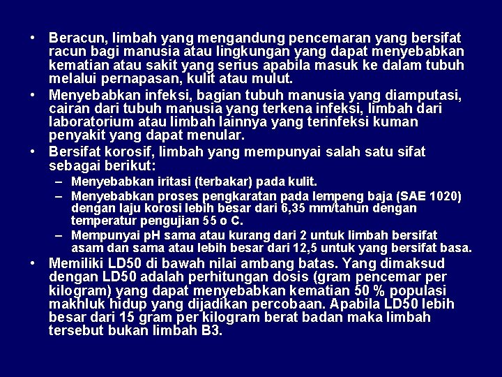  • Beracun, limbah yang mengandung pencemaran yang bersifat racun bagi manusia atau lingkungan