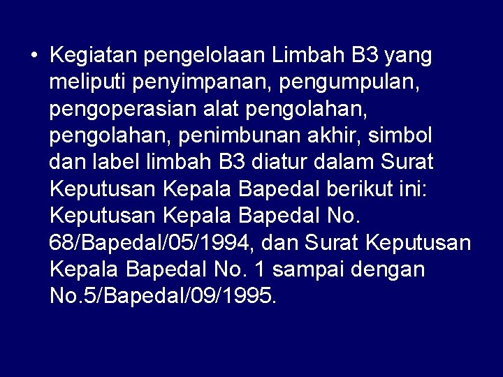  • Kegiatan pengelolaan Limbah B 3 yang meliputi penyimpanan, pengumpulan, pengoperasian alat pengolahan,