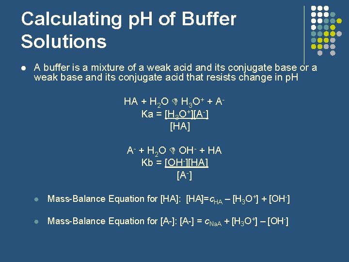 Calculating p. H of Buffer Solutions l A buffer is a mixture of a