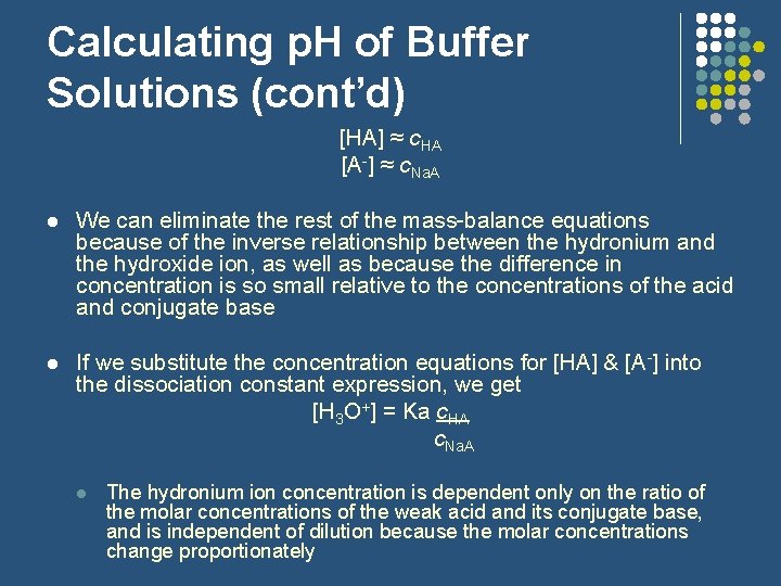 Calculating p. H of Buffer Solutions (cont’d) [HA] ≈ c. HA [A-] ≈ c.