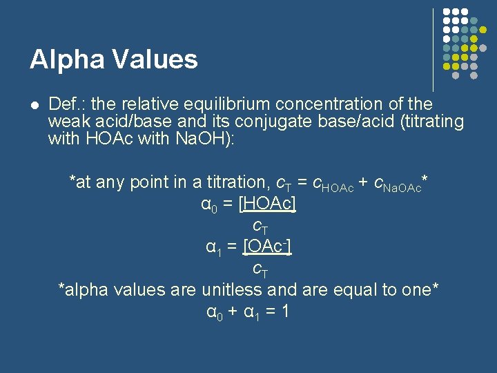 Alpha Values l Def. : the relative equilibrium concentration of the weak acid/base and
