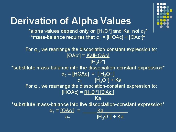 Derivation of Alpha Values *alpha values depend only on [H 3 O+] and Ka,