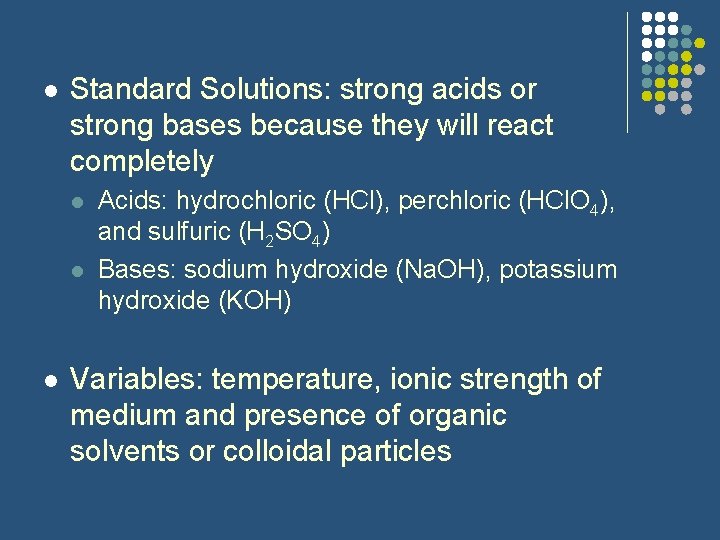 l Standard Solutions: strong acids or strong bases because they will react completely l