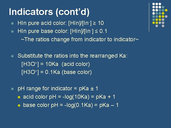 Indicators (cont’d) l l HIn pure acid color: [HIn]/[In-] ≥ 10 HIn pure base