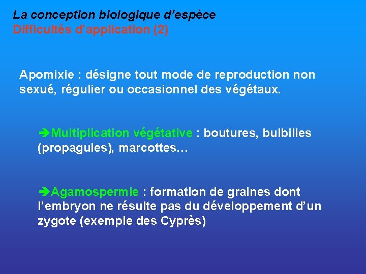 La conception biologique d’espèce Difficultés d’application (2) Apomixie : désigne tout mode de reproduction